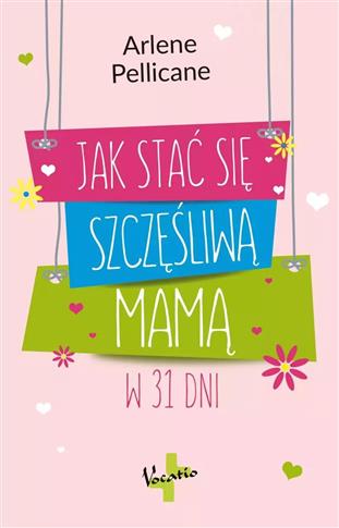 JAK STAĆ SIĘ SZCZĘŚLIWĄ MAMĄ W 31 DNI