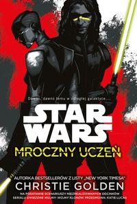 STAR WARS. MROCZNY UCZEŃ CHRISTIE GOLDEN