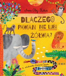 Dlaczego pawian nie lubi żółwia? Opowieści z serca Afryki