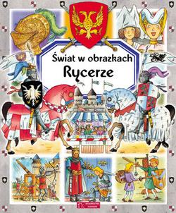 RYCERZE. ŚWIAT W OBRAZKACH