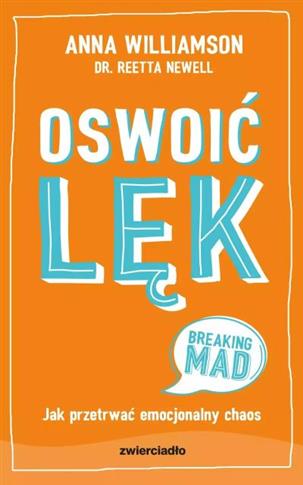 OSWOIĆ LĘK. JAK PRZETRWAĆ EMOCJONALNY CHAOS
