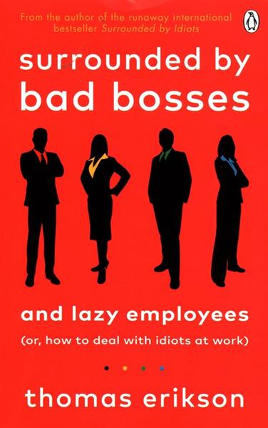 SURROUNDED BY BAD BOSSES AND LAZY EMPLOYEES