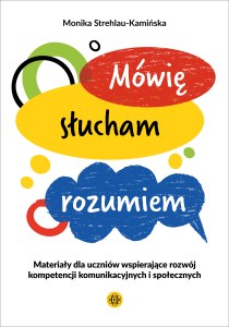 Mówię słucham rozumiem Materiały dla uczniów wspierające rozwój kompetencji komunikacyjnych i społecznych