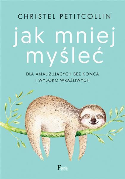 JAK MNIEJ MYŚLEĆ