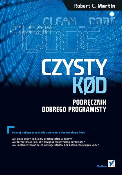 CZYSTY KOD. PODRĘCZNIK DOBREGO PROGRAMISTY