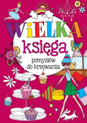 WIELKA KSIĘGA POMYSŁÓW DO KREOWANIA