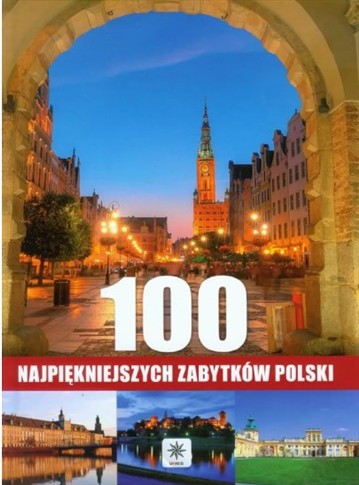 UNICA. 100 NAJPIĘKNIEJSZCH ZABYTKÓW POLSKI