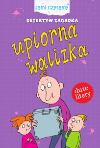 Upiorna walizka. Detektyw Zagadka. Sami czytamy