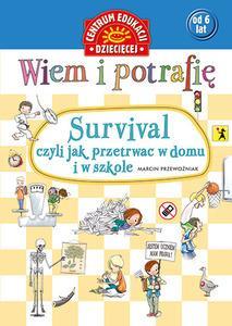 WIEM I POTRAFIĘ. SURVIVAL,CZYLI JAK PRZETRWAĆ...