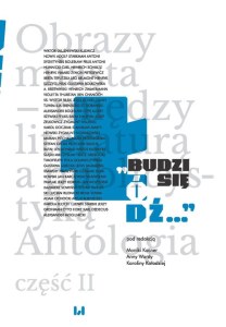 Budzi się Łódź… Obrazy miasta – między literaturą a publicystyką. Antologia. Tom 2