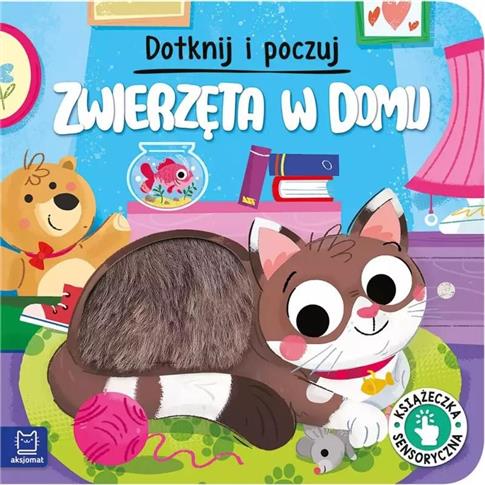Dotknij i poczuj. Zwierzęta w domu. Książeczka sen