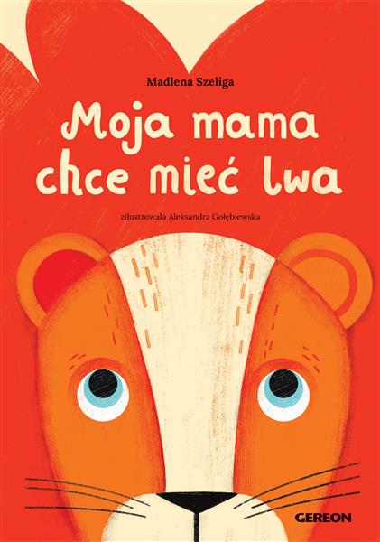 MOJA MAMA CHCE MIEĆ LWA