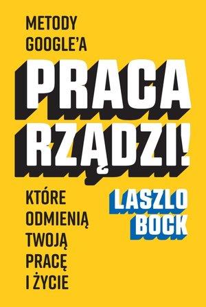 PRACA RZĄDZI! METODY GOOGLE A, KTÓRE ODMIENIĄ