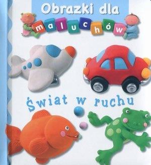 ŚWIAT W RUCHU. OBRAZKI DLA MALUCHÓW