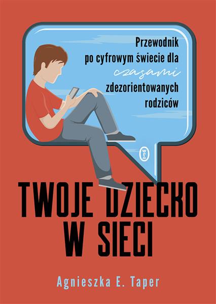 TWOJE DZIECKO W SIECI. PRZEWODNIK PO CYFROWYM ...
