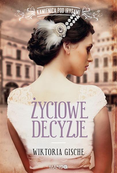 KAMIENICA POD IRYSAMI. TOM 3. ŻYCIOWE DECYZJE