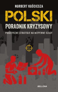 Polski poradnik kryzysowy. Praktyczne strategie na niepewne czasy