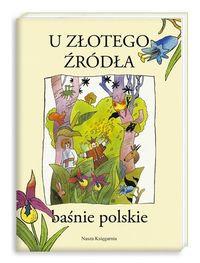 U ZŁOTEGO ŹRÓDŁA BAŚNIE POLSKIE WYD. 2014