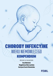 Choroby infekcyjne wieku niemowlęcego. Kompendium