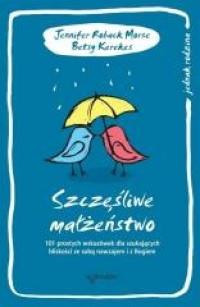 SZCZESLIWE MALZENSTWO 101 PROSTYCH WSKAZOWEK DLA S