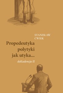 Propedeutyka polytyki jak utyka... deKadencja II