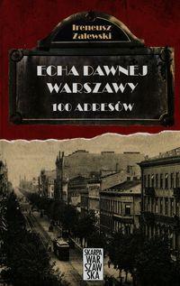 ECHA DAWNEJ WARSZAWY. 100 ADRESÓW