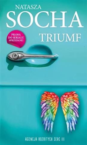 AGENCJA ROZBITYCH SERC. TOM 3. TRIUMF