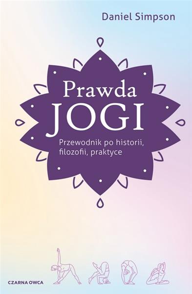 Prawda jogi. Przewodnik po historii, filozofii, pr