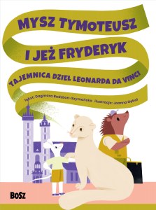 Mysz Tymoteusz i jeż Fryderyk. Tajemnica dzieł Leonarda da Vinci
