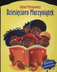 Dziesięcioro murzyniątek. Klasyka wierszy   Wilga