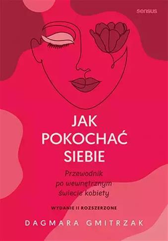 Jak pokochać siebie. Przewodnik po wewnętrznym