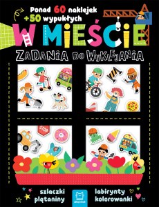 W mieście. Zadania do wyklejania. Ponad 60 naklejek + 50 wypukłych