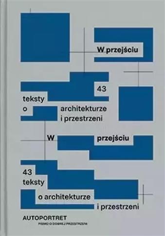 W przejściu. 43 teksty o architekturze i przestrze