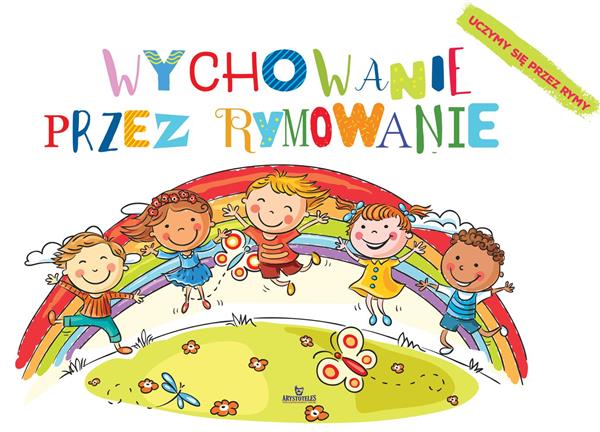 RYMOWANIE PRZEZ WYCHOWANIE UCZYMY SIĘ PRZEZ RYMY