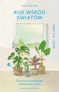Rok wśród kwiatów. Dziennik koreańskiej miłośniczki roślin