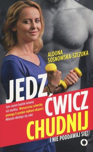 JEDZ, ĆWICZ, CHUDNIJ. I NIE PODDAWAJ SIĘ
