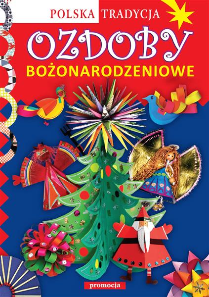 OZDOBY BOŻONARODZENIOWE. POLSKA TRADYCJA