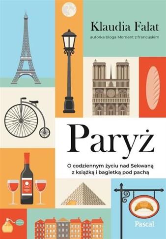 Paryż. O codziennym życiu nad Sekwaną z książką i