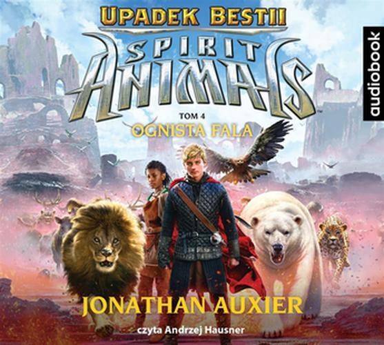 SPIRIT ANIMALS UPADEK BESTII TOM 4 OGNISTA FALA