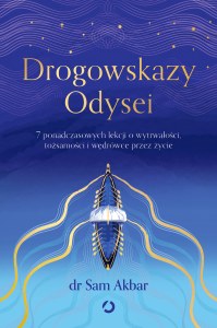 Drogowskazy Odysei. 7 ponadczasowych lekcji o wytrwałości, tożsamości i wędrówce przez życie