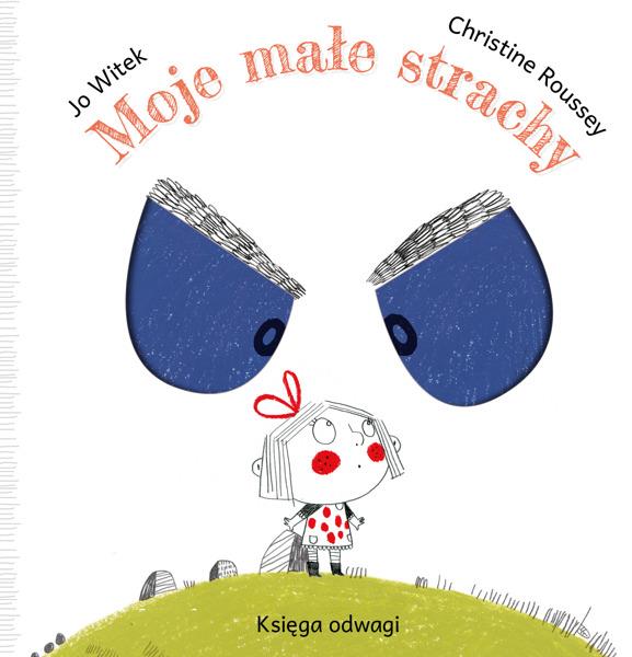 MOJE MAŁE STRACHY. KSIĘGA ODWAGI