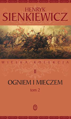 WIELKA KOLEKCJA. TOM 2. OGNIEM I MIECZEM