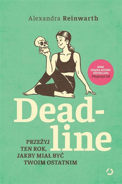 DEADLINE. PRZEŻYJ TEN ROK, JAKBY MIAŁ BYĆ TWOIM