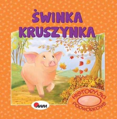 HISTORYJKI PODWÓRKOWE. ŚWINKA KRUSZYNKA