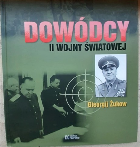 DOWÓDCY II WOJNY ŚWIATOWEJ MAR. GIEORGIJ ŻUKOW