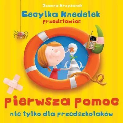 Cecylka Knedelek. Pierwsza pomoc nie tylko