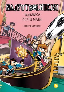 Tajemnica złotej maski. Najfutbolniejsi. Tom 20