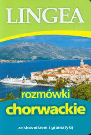 ROZMÓWKI CHORWACKIE ZE SŁOWNIKIEM I GRAMATYKĄ