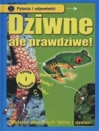 Dziwne ale prawdziwe. Mnóstwo niezwykłych faktów