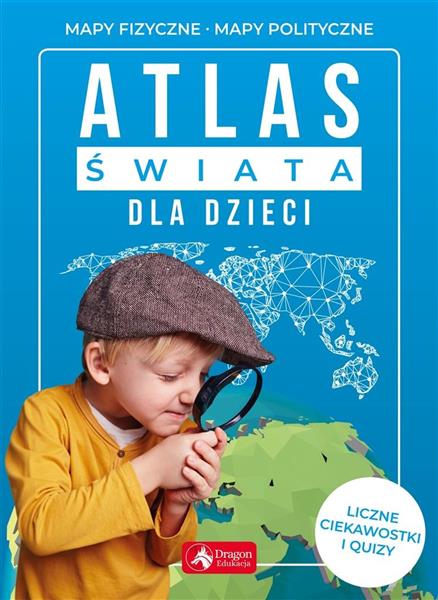 ATLAS ŚWIATA DLA DZIECI MAPY FIZYCZNE MAPY POL?